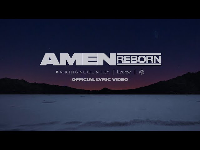 for KING + COUNTRY - Amen (Reborn) [feat. Lecrae & The WRLDFMS Tony Williams] Official Lyric Video
