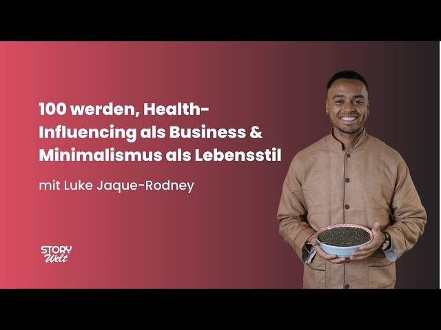 Luke Jaque-Rodney: 100 werden, Health-Influencing als Business & Minimalismus als Lebensstil