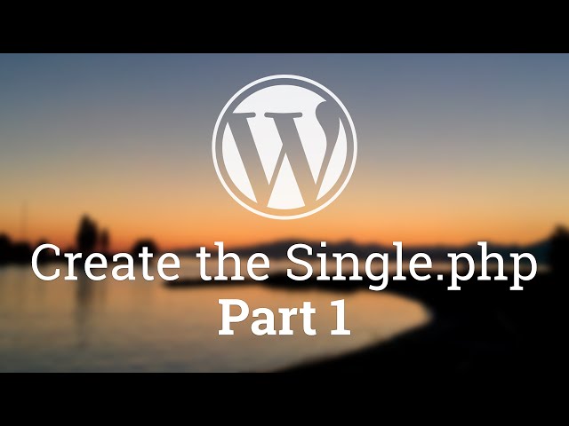 Part 39 - WordPress Theme Development - Single Blog Post - PART 1