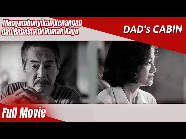 Menyembunyikan Kenangan dan Rahasia di Rumah Kayu | Dad's Cabin | Film Cina