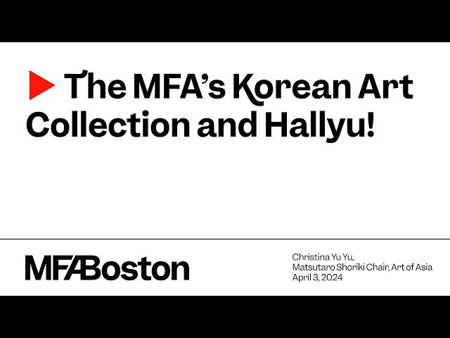 The MFA’s Korean Art Collection and Hallyu!