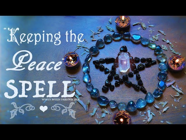 Keeping The Peace Spell : How To ~ The White Witch Parlour