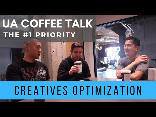 Mobile Marketing: How to Optimize UA Creatives |  UA Coffee Talk
