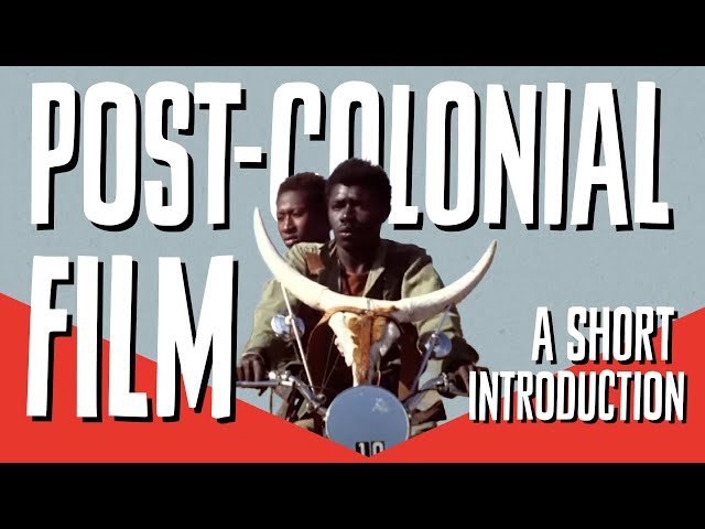 What is Postcolonial Film? A Short Introduction to Postcolonialism and Cinema