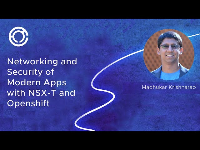 CODE 2746: Networking and Security of Modern Apps with NSX-T and Openshift