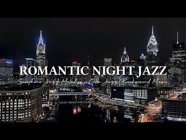 Romantic Saxophone Jazz Melodies ~ Soothing Night Jazz Music ~ Calm Jazz Background Music for Relax
