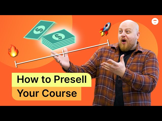 Unlock the Power of Preselling: Step-by-Step Guide & Thinkific Tutorial