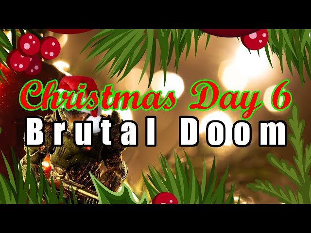 Brutal Doom - Christmas Day 6