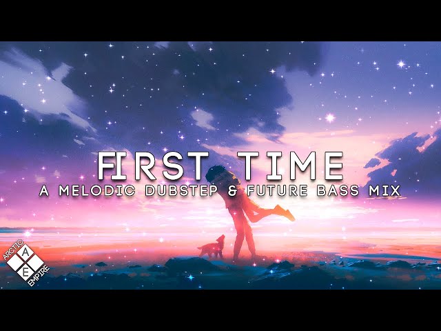 FIRST TIME - A Melodic Dubstep & Future Bass Mix 2023 (ft. Seven Lions, Dabin, SLANDER & Friends)