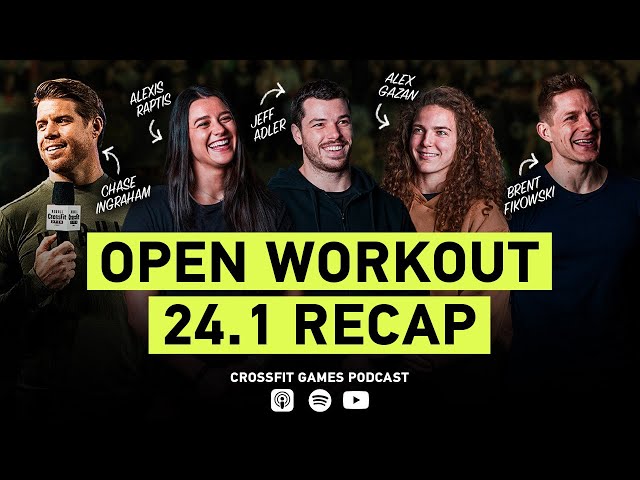 Open Workout 24.1 Recap With Jeff Adler, Brent Fikowski, Alex Gazan, and  Alexis Raptis