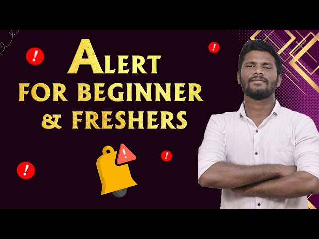 Alert for beginner and freshers