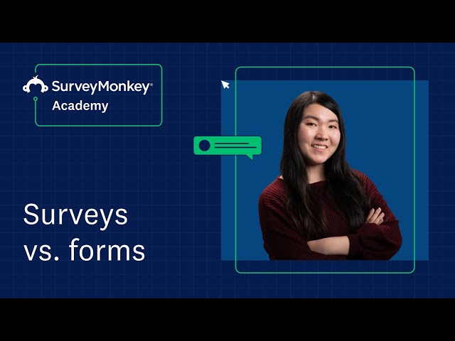 What is a survey? What is a form? Discover the difference | SurveyMonkey Academy