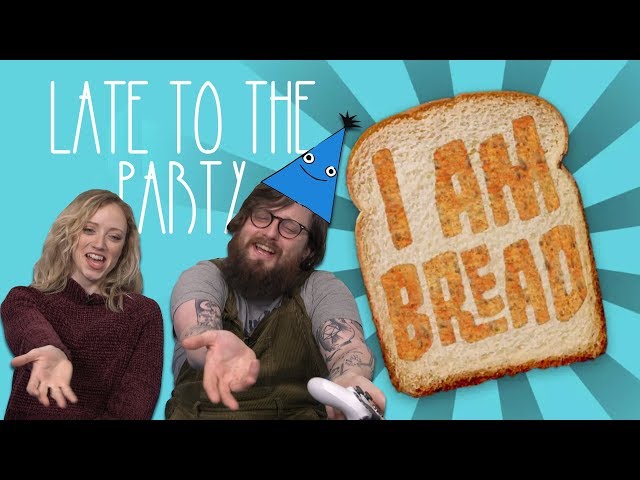 Let's Play I am Bread - Late to the Party