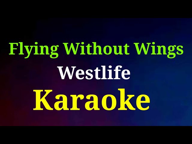 Flying Without Wings /karaoke /Westlife @gwencastrol8290