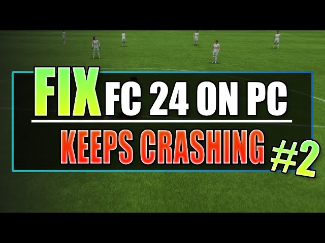 How To FIX EA Sports FC 24 Keeps Crashing On PC (FC24 Crashing/Freezing)
