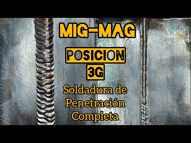 COMO SOLDAR MIG/MAG,EN POSICIÓN 3G, SOLDADURA EN BICEL CON PRNRTRACIÓN COMPLETA.