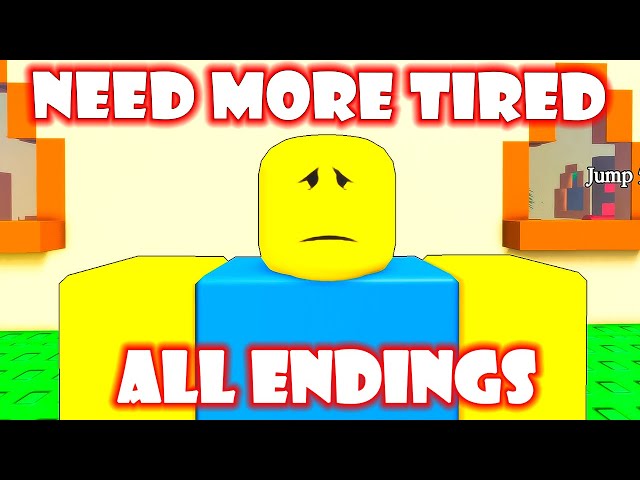 NEED MORE TIRED *How to get ALL Endings and Badges* Roblox