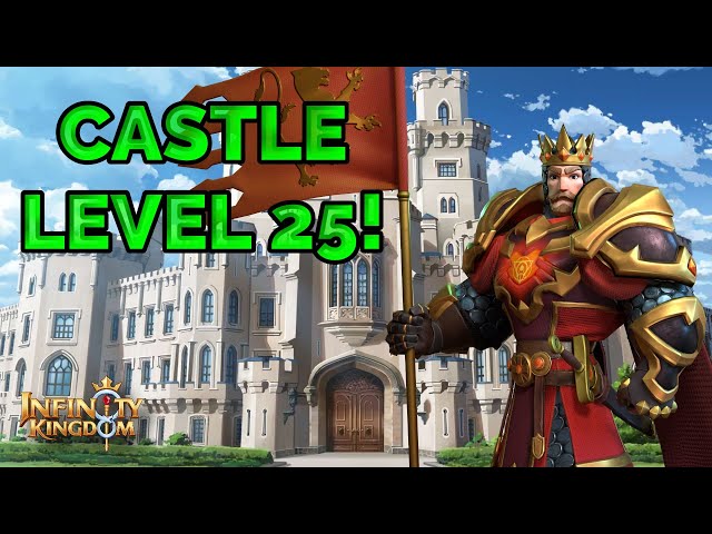 Upgrading To Castle 25 and Progress Update! - Infinity Kingdom