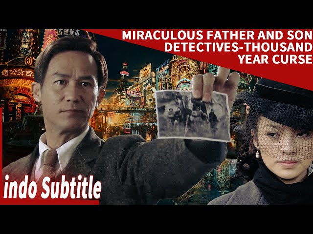 【Sherlock Holmes versi Cina】Detektif Ayah dan Anak Ajaib-Kutukan Seribu Tahun | film cina