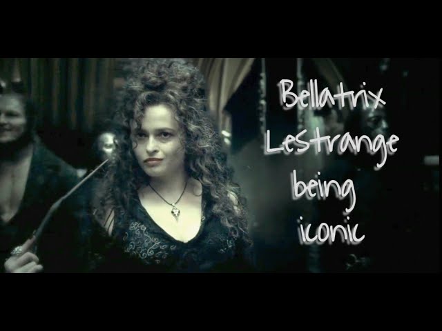 Bellatrix Lestrange being iconic for 4 minutes and 20 seconds straight