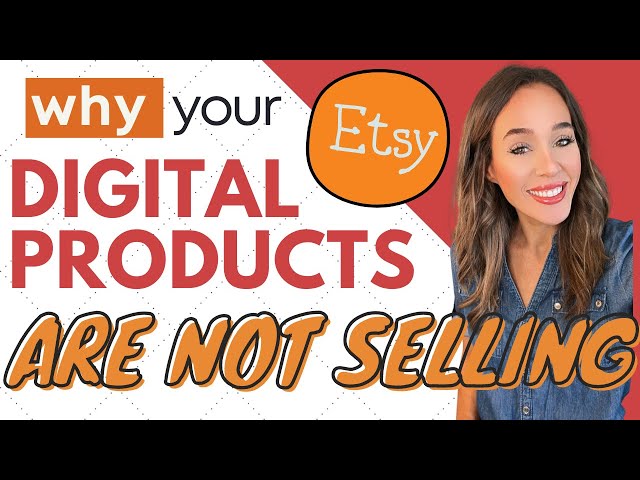 WHY YOUR DIGITAL PRODUCTS AREN'T SELLING | How to Sell Digital Products On Etsy Make Money Digital