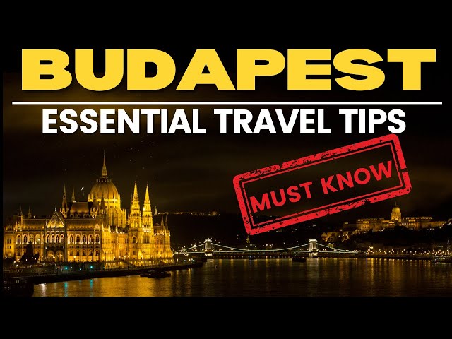 Budapest Essential Travel Tips: YOU MUST KNOW