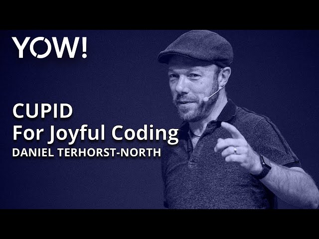 CUPID — For Joyful Coding • Daniel Terhorst-North • YOW! 2022