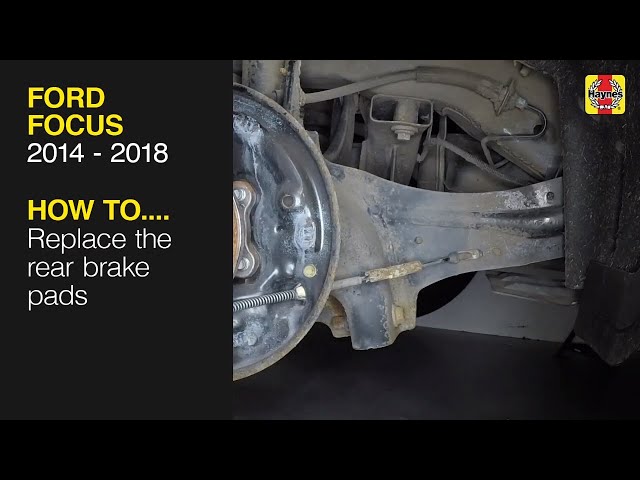 How to Replace the rear brake pads on the Ford Focus 2014 to 2018