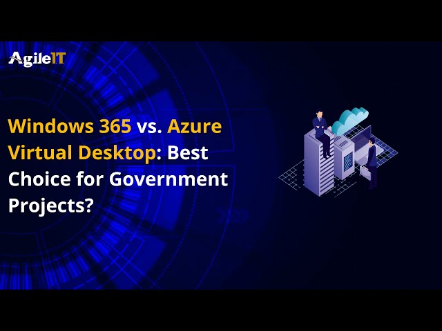 Windows 365 vs  Azure Virtual Desktop Best Choice for Government Projects 1