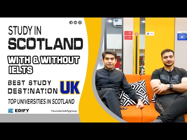 Study in SCOTLAND | With & Without IELTS | UK's Best Study Destination | Scotland's Top Universities