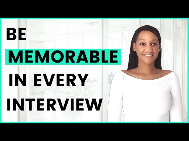 How to be memorable in every interview