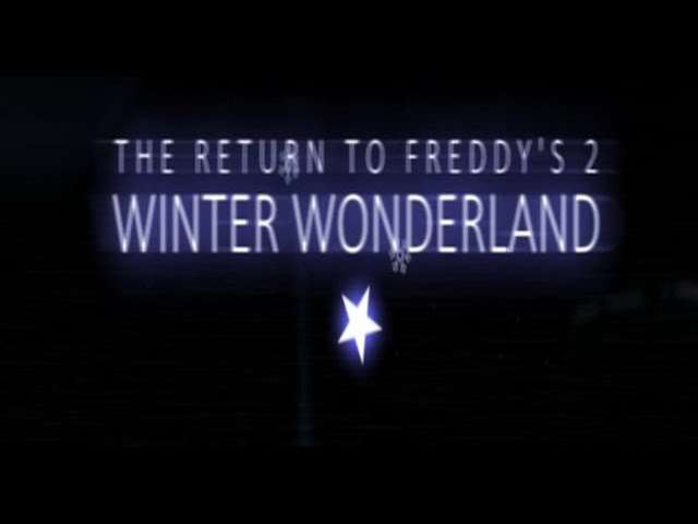 The Return to Freddy's Winter Wonderland Full Playthrough All Nights,Extras +No Deaths! (Reuploaded)