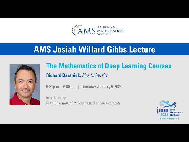 Richard Baraniuk "The Mathematics of Deep Learning," AMS Josiah Willard Gibbs Lecture