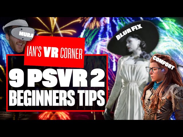 9 Ways To Get The Most Out Of Your PSVR2 (PS VR2 Beginners Guide) - BLUR FIX, PSVR2 TIPS & MORE!