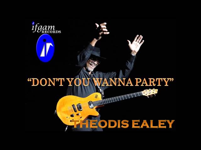 Dont You Wanna Party-Theodis Ealey