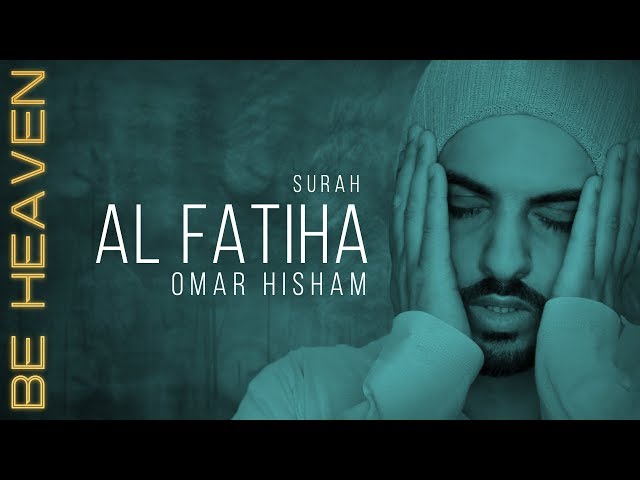 SURAH AL FATIHA x100 (Be Heaven) سورة الفاتحة مكررة - عمر هشام
