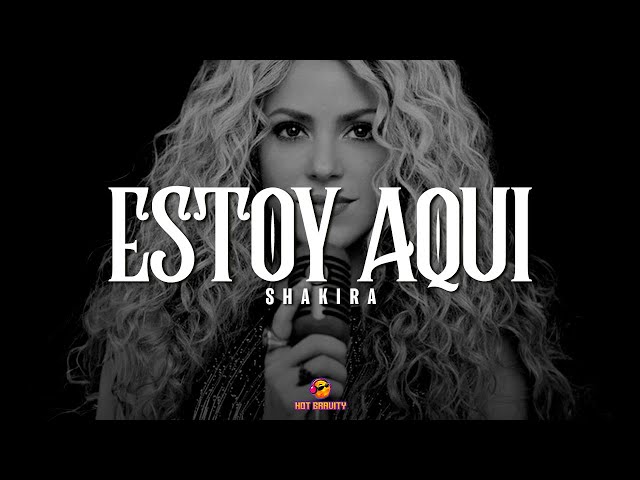 Shakira - Estoy Aquí 💔 || Vídeo con letra