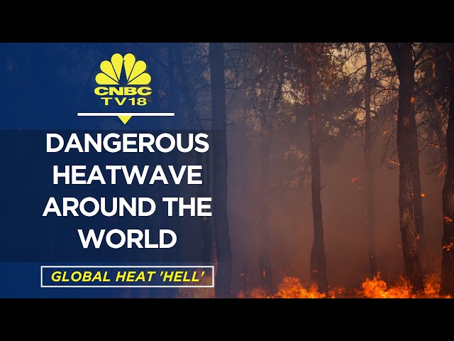 Global Heat 'Hell' | Dangerous Heatwave Around The World | The Whole Story | CNBC TV18