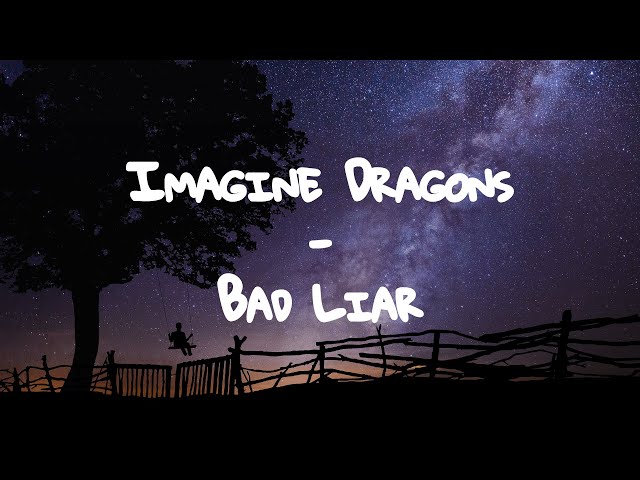 Imagine Dragons - Bad Liar // Lyrics