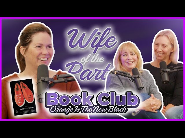 Wife of the Party Podcast # 250 - Book Club: Orange is the New Black by Piper Kerman