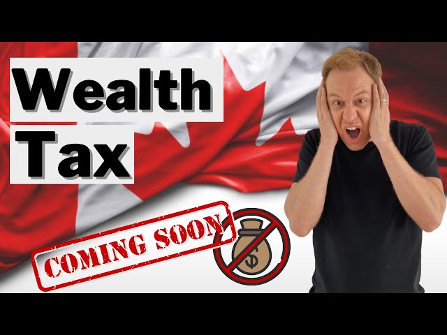 Wealth Tax is on the Horizon in Canada