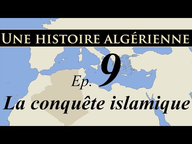 Histoire d' Algérie – ep9- La conquête islamique - تاريخ الجزائر