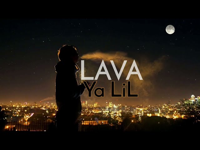 LAVA - Ya LiL | لاڤا - يا ليل ( Official Lyrics Music ) Prod.by LAVA