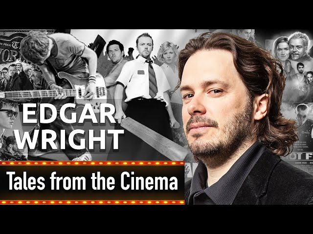 How Edgar Wright became a Filmmaker - Tales from the Cinema