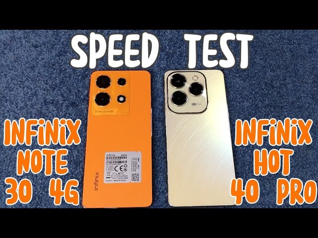 INFINIX NOTE 30 4G vs. INFINIX HOT 40 PRO | SPEED TEST