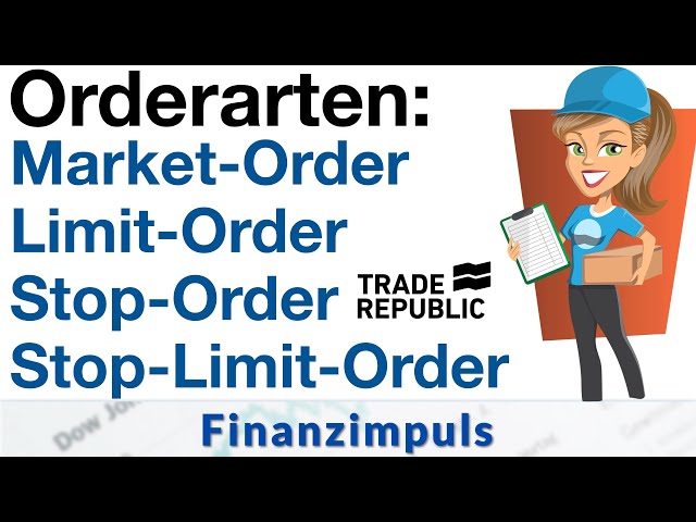 Market-Order, Limit-Order, Stop-Order & Stop-Limit-Order einfach erklärt - Orderarten Trade Republic