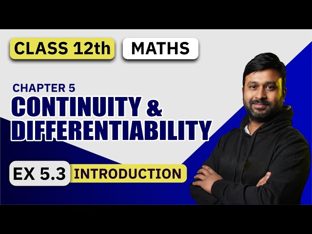 Class 12th NCERT Maths | Ex 5.3 Introduction | Ch - 5 Continuity & Differentiability