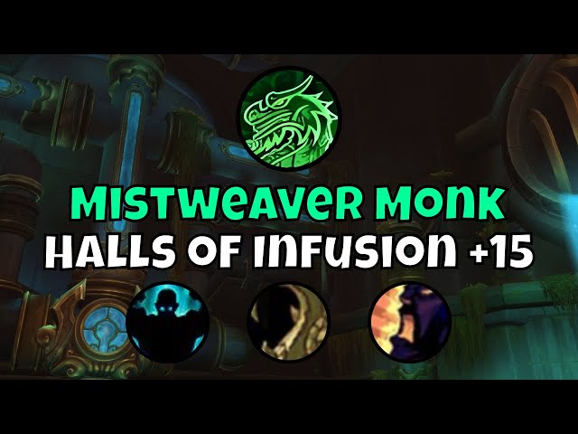 +15 Halls of Infusion Mistweaver Monk Season 4 Dragonflight Mythic+