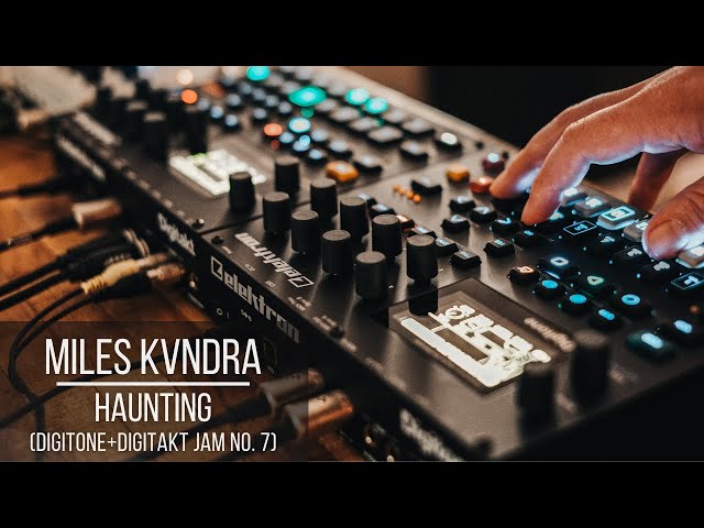 Miles Kvndra | Haunting (Digitone & Digitakt Jam No. 7)