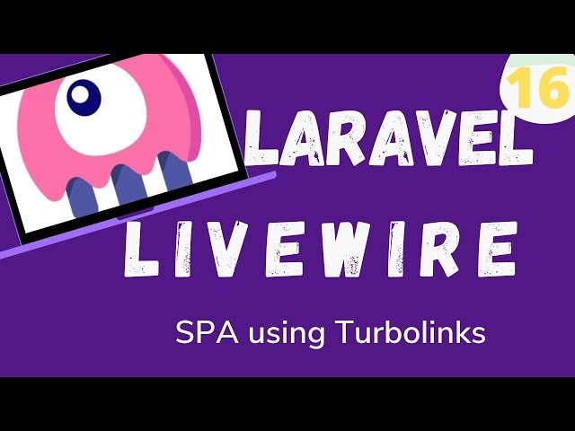 16  Laravel Livewire   SPA using Turbolinks